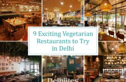 9 Exciting Vegetarian Restaurants to try in Delhi