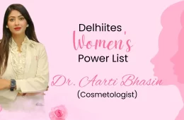 Delhiites Women Power List: Dr. Aarti Bhasin (Cosmetologist)