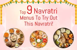 Top 9 Navratri Menus To Try Out This Navratri!